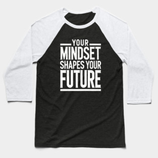 Motivational Quote, Mindset Shapes Your Future, Success Baseball T-Shirt