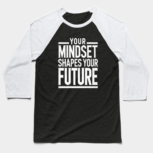 Motivational Quote, Mindset Shapes Your Future, Success Baseball T-Shirt by logiamerch