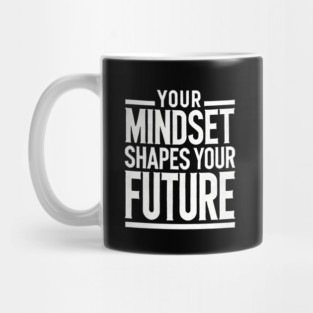 Motivational Quote, Mindset Shapes Your Future, Success Mug