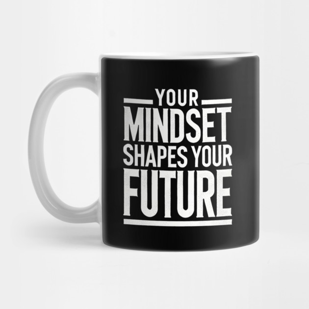 Motivational Quote, Mindset Shapes Your Future, Success by logiamerch