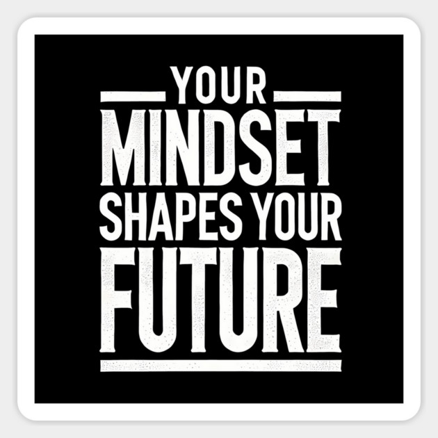 Motivational Quote, Mindset Shapes Your Future, Success Magnet by logiamerch
