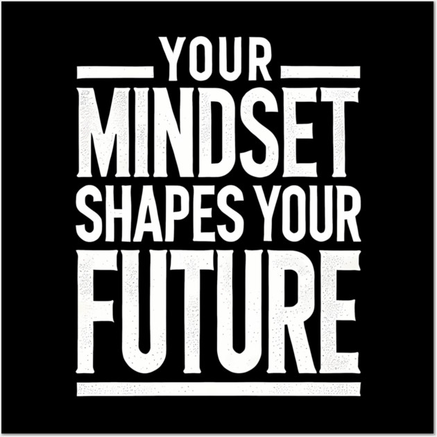 Motivational Quote, Mindset Shapes Your Future, Success Wall Art by logiamerch