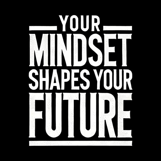 Motivational Quote, Mindset Shapes Your Future, Success by logiamerch