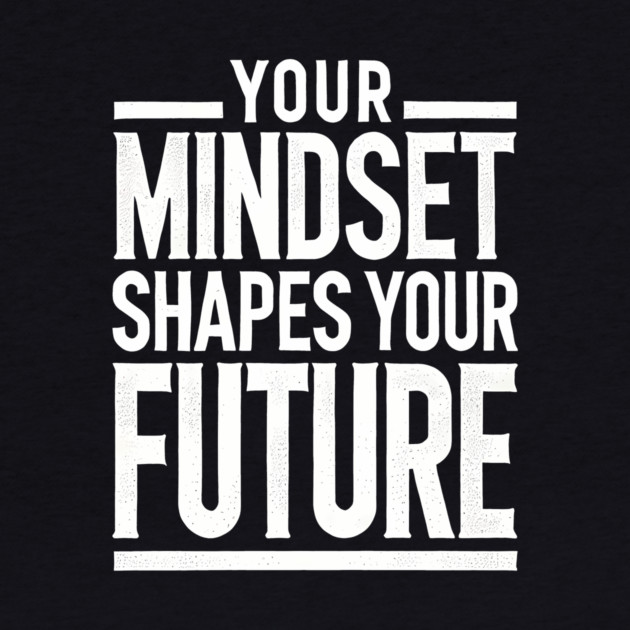 Motivational Quote, Mindset Shapes Your Future, Success by logiamerch