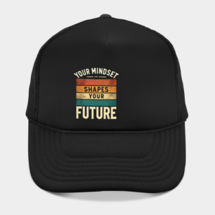 Motivational Quote, Mindset Shapes Your Future, Success Hat