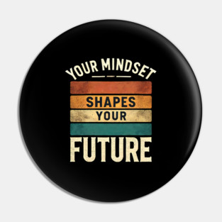 Motivational Quote, Mindset Shapes Your Future, Success Pin