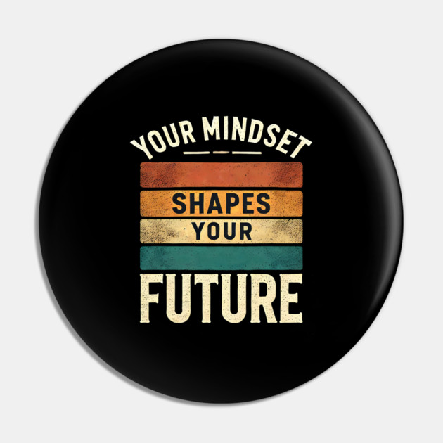 Motivational Quote, Mindset Shapes Your Future, Success Pin by logiamerch