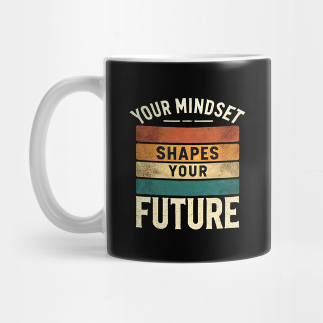 Motivational Quote, Mindset Shapes Your Future, Success by logiamerch