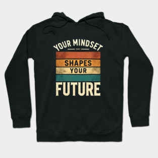 Motivational Quote, Mindset Shapes Your Future, Success Hoodie