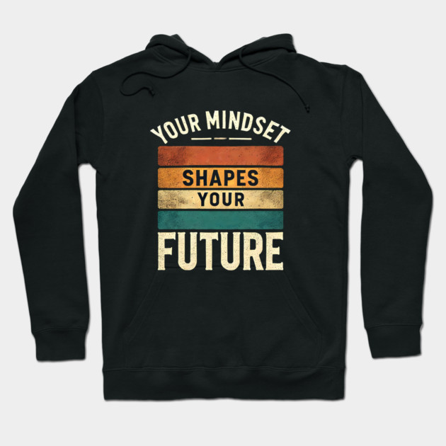 Motivational Quote, Mindset Shapes Your Future, Success Hoodie by logiamerch