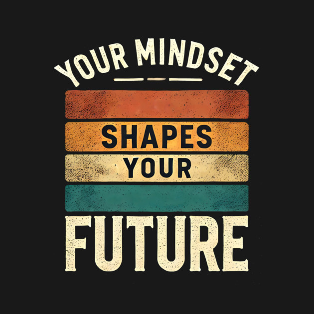 Motivational Quote, Mindset Shapes Your Future, Success by logiamerch