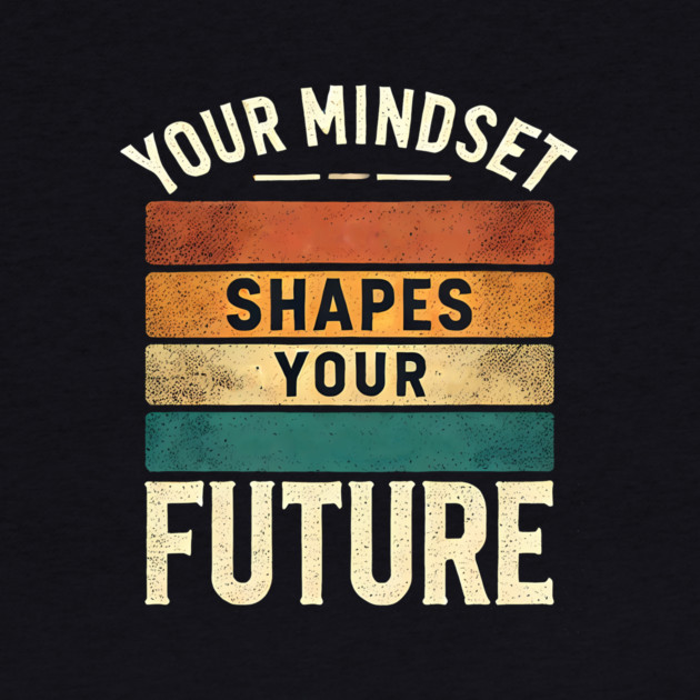Motivational Quote, Mindset Shapes Your Future, Success by logiamerch