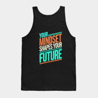 Motivational Quote, Mindset Shapes Your Future, Success Tank Top