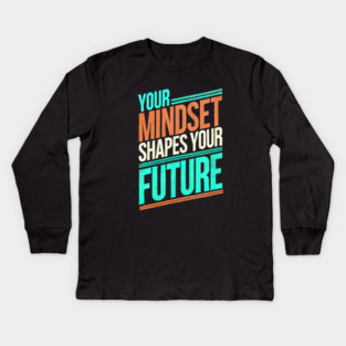 Motivational Quote, Mindset Shapes Your Future, Success Kids Long Sleeve T-Shirt