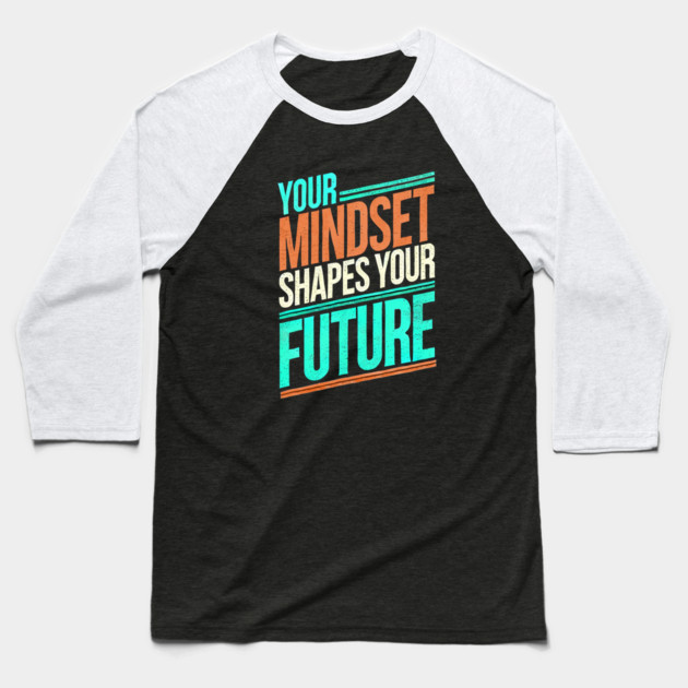 Motivational Quote, Mindset Shapes Your Future, Success Baseball T-Shirt by logiamerch
