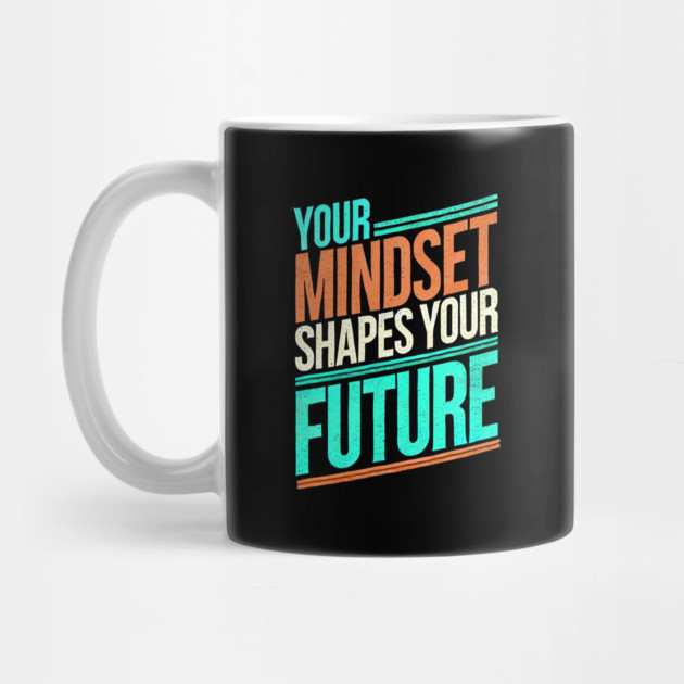 Motivational Quote, Mindset Shapes Your Future, Success by logiamerch