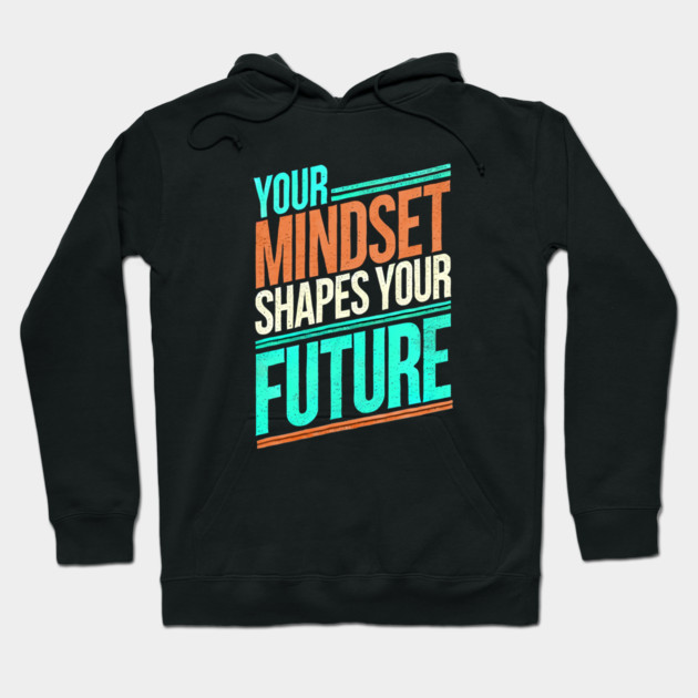 Motivational Quote, Mindset Shapes Your Future, Success Hoodie by logiamerch