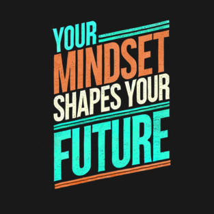 Motivational Quote, Mindset Shapes Your Future, Success T-Shirt