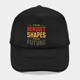 Motivational Quote, Mindset Shapes Your Future, Success Hat