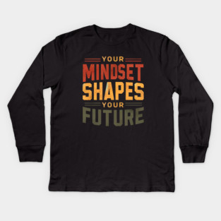 Motivational Quote, Mindset Shapes Your Future, Success Kids Long Sleeve T-Shirt