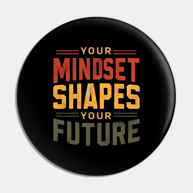 Motivational Quote, Mindset Shapes Your Future, Success Pin by logiamerch