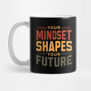 Motivational Quote, Mindset Shapes Your Future, Success Mug