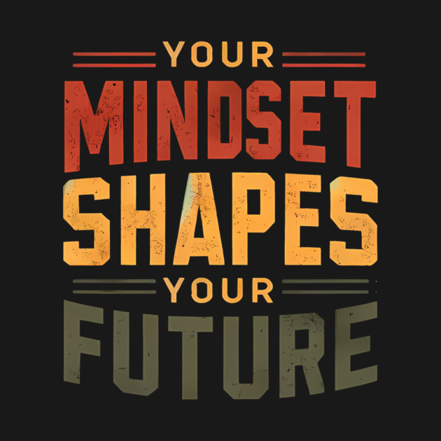 Motivational Quote, Mindset Shapes Your Future, Success by logiamerch