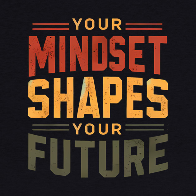 Motivational Quote, Mindset Shapes Your Future, Success by logiamerch