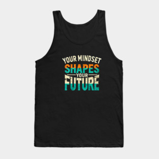Motivational Quote, Mindset Shapes Your Future, Success Tank Top