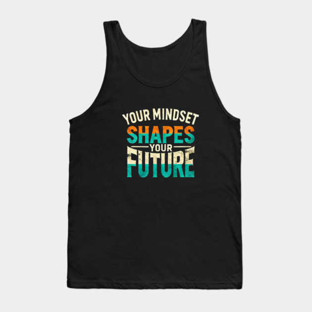 Motivational Quote, Mindset Shapes Your Future, Success Tank Top by logiamerch