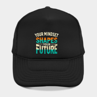 Motivational Quote, Mindset Shapes Your Future, Success Hat