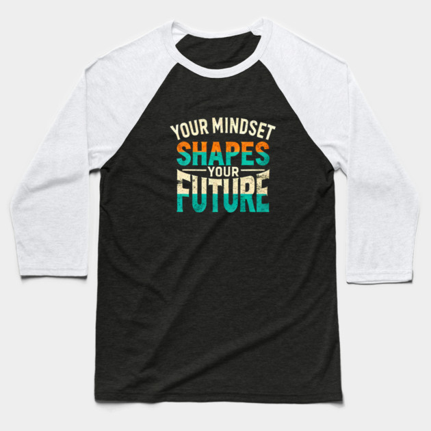 Motivational Quote, Mindset Shapes Your Future, Success Baseball T-Shirt by logiamerch