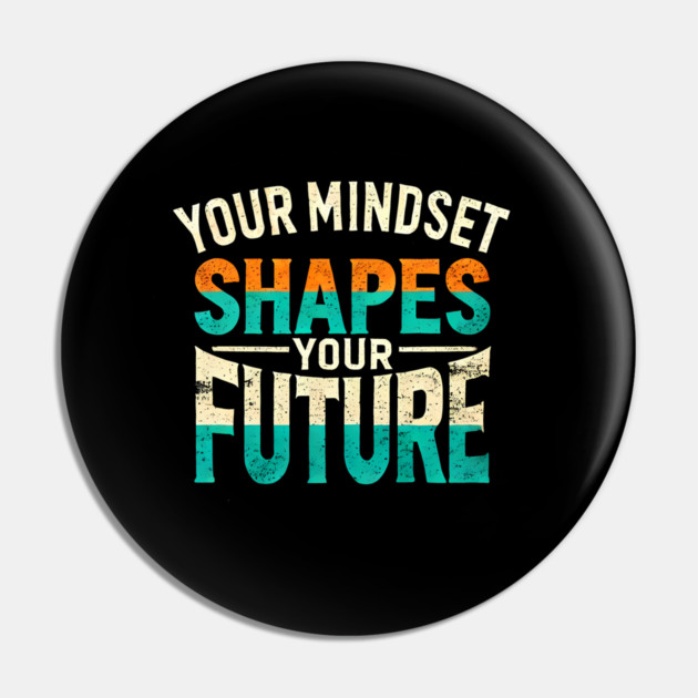 Motivational Quote, Mindset Shapes Your Future, Success Pin by logiamerch