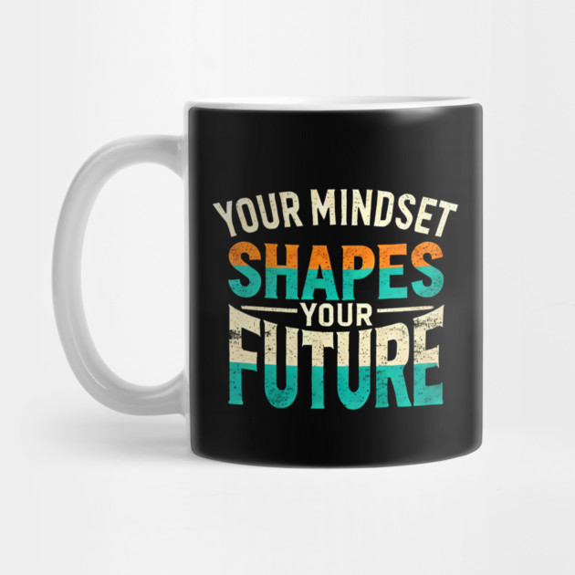 Motivational Quote, Mindset Shapes Your Future, Success by logiamerch