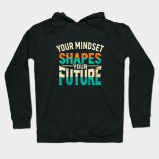 Motivational Quote, Mindset Shapes Your Future, Success Hoodie