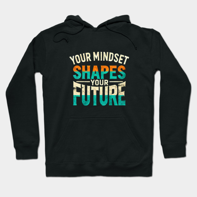 Motivational Quote, Mindset Shapes Your Future, Success Hoodie by logiamerch