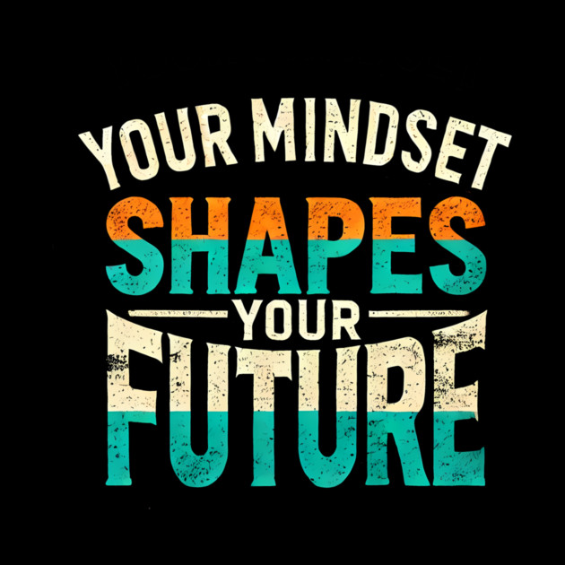 Motivational Quote, Mindset Shapes Your Future, Success by logiamerch