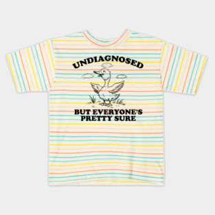 Undiagnosed, but everyone's pretty sure funny quote Sweatshirt, Retro Cartoon T Shirt, Weird T Shirt, Meme T Shirt, Silly Goose Kids T-Shirt