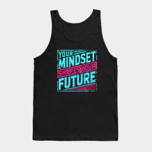 Motivational Quote, Mindset Shapes Your Future, Success Tank Top