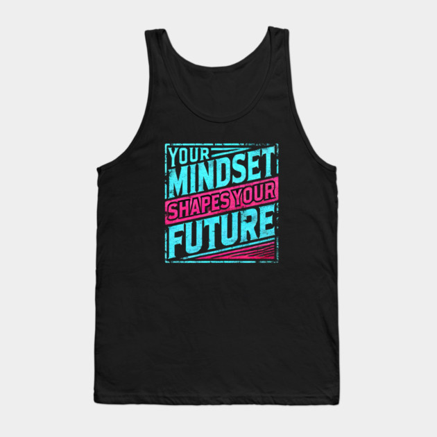 Motivational Quote, Mindset Shapes Your Future, Success Tank Top by logiamerch