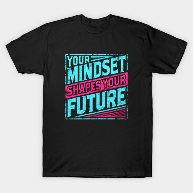 Motivational Quote, Mindset Shapes Your Future, Success T-Shirt by logiamerch