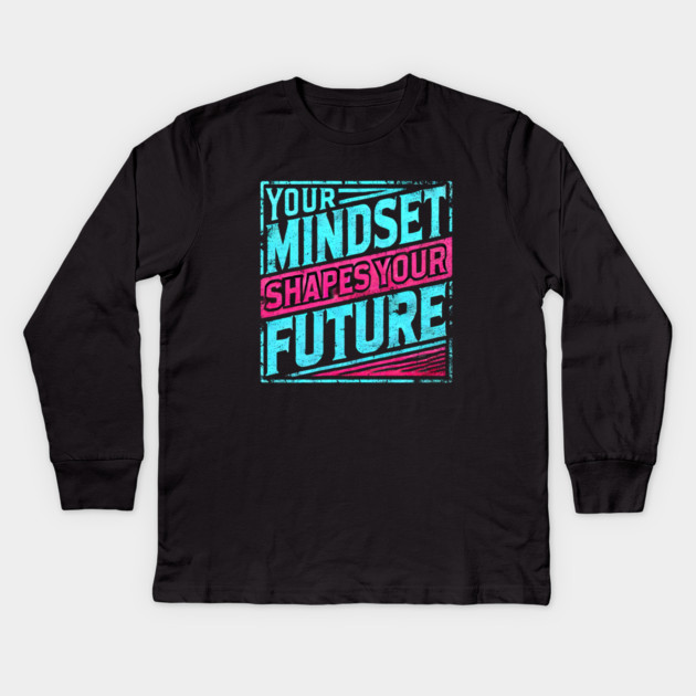 Motivational Quote, Mindset Shapes Your Future, Success Kids Long Sleeve T-Shirt by logiamerch