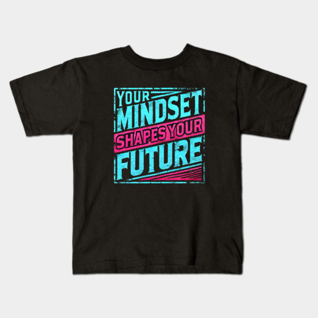 Motivational Quote, Mindset Shapes Your Future, Success Kids T-Shirt by logiamerch