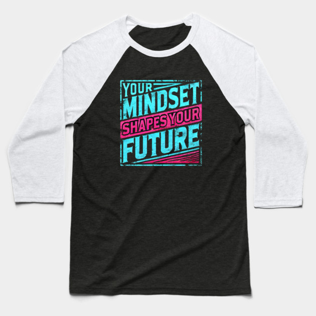 Motivational Quote, Mindset Shapes Your Future, Success Baseball T-Shirt by logiamerch