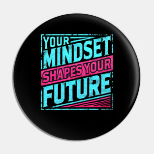 Motivational Quote, Mindset Shapes Your Future, Success Pin
