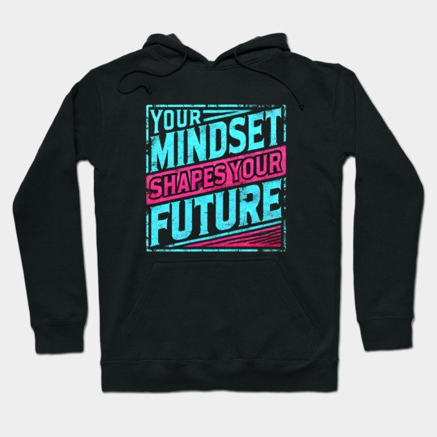 Motivational Quote, Mindset Shapes Your Future, Success Hoodie by logiamerch