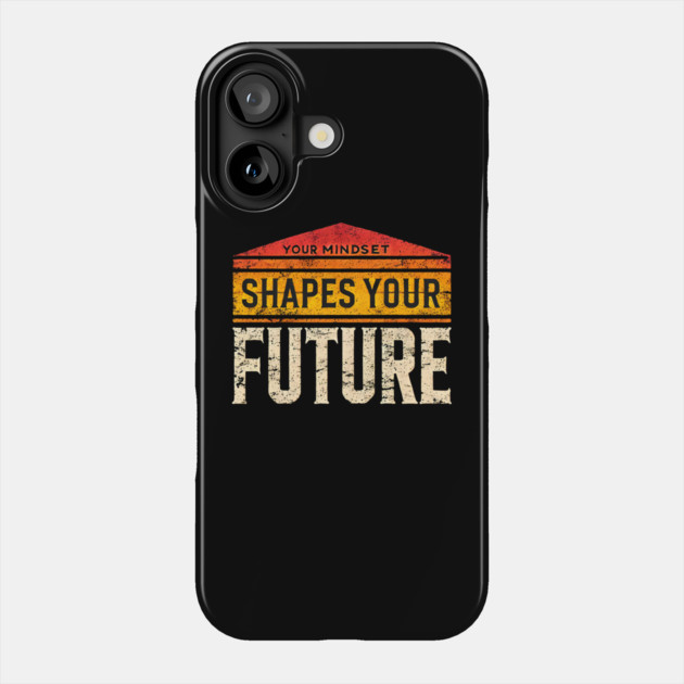 Motivational Quote, Mindset Shapes Your Future, Success Phone Case by logiamerch