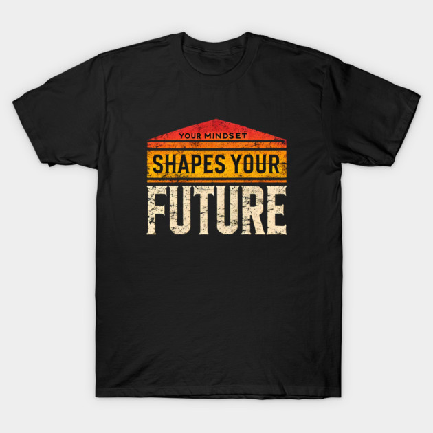 Motivational Quote, Mindset Shapes Your Future, Success T-Shirt by logiamerch