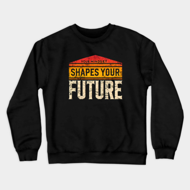 Motivational Quote, Mindset Shapes Your Future, Success Crewneck Sweatshirt by logiamerch