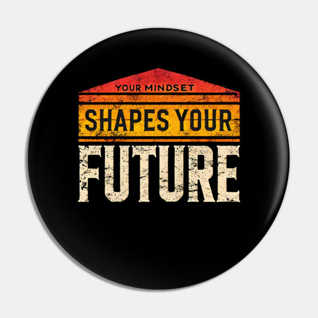 Motivational Quote, Mindset Shapes Your Future, Success Pin by logiamerch